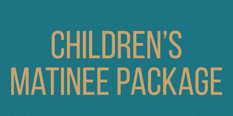 ADF Children's Matinee Package